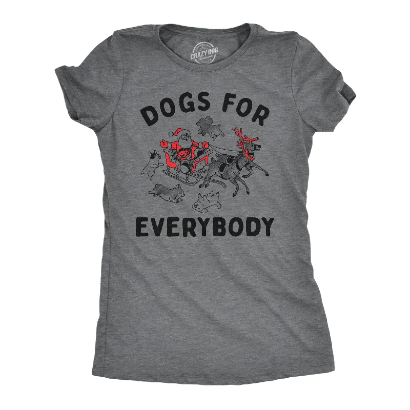 Dogs For Everybody Women's T Shirt