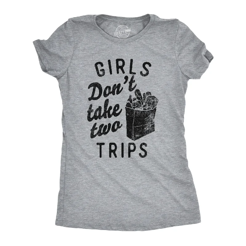 Girls Dont Take Two Trips Women's T Shirt