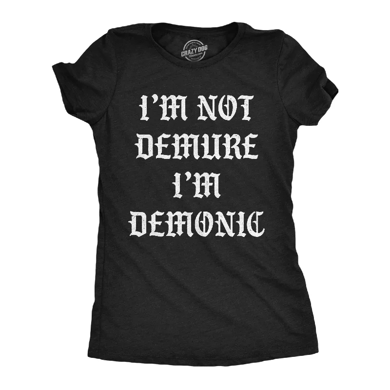 Im Not Demure Im Demonic Women's T Shirt