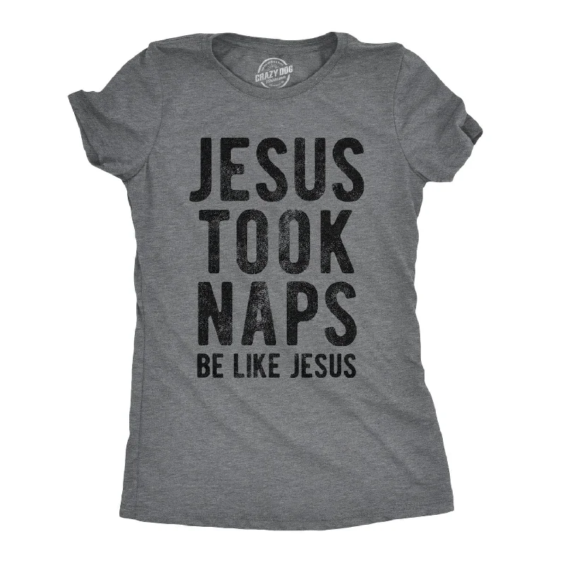 Jesus Took Naps Women's T Shirt