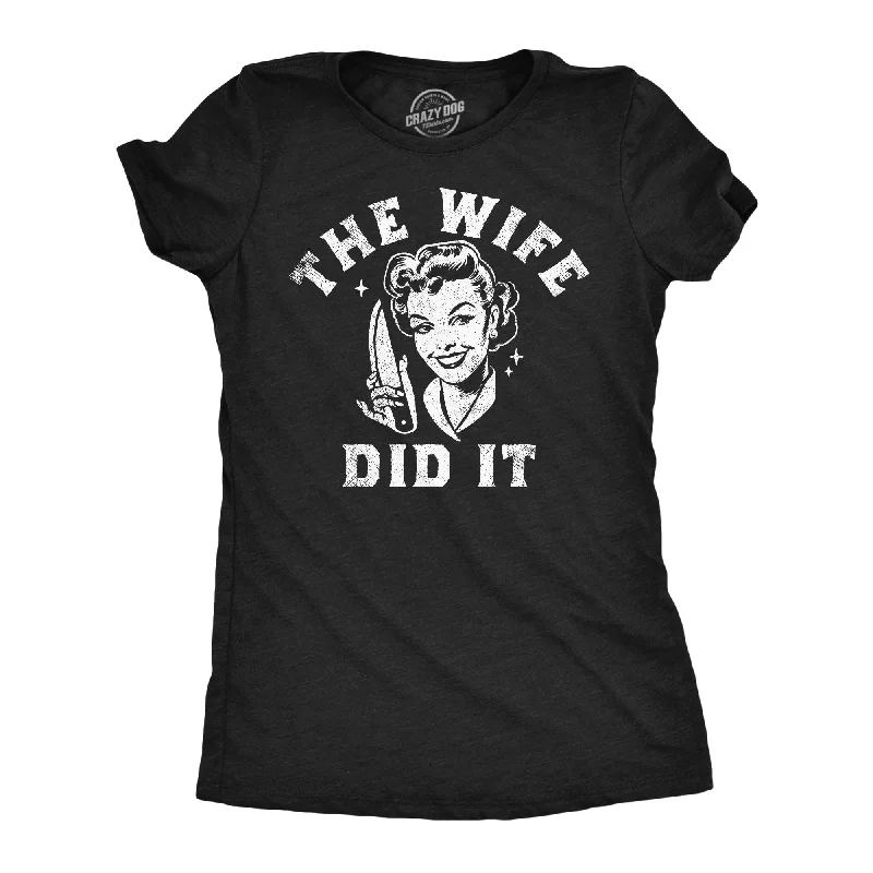 The Wife Did It Women's T Shirt