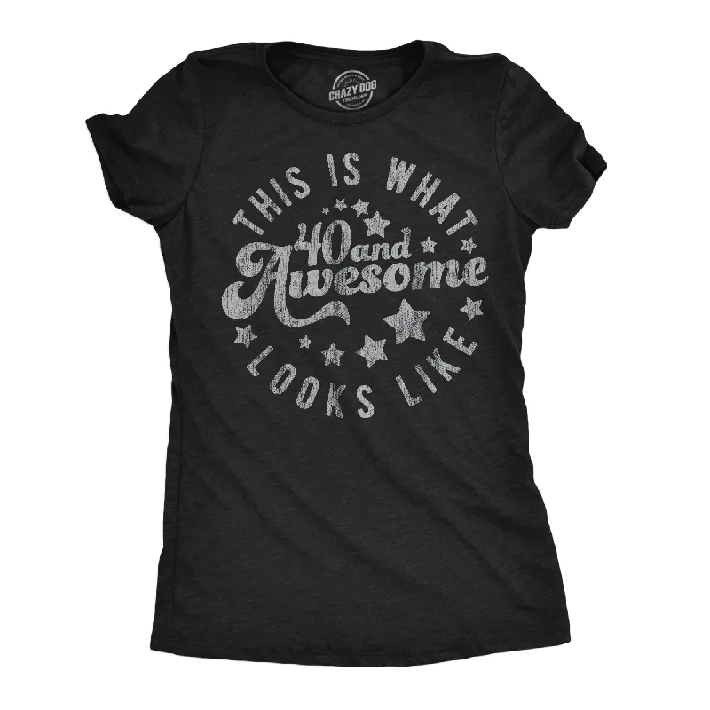 This Is What 40 And Awesome Looks Like Women's T Shirt